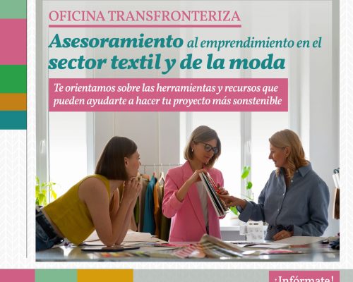 Si tienes un proyecto en sector textil o de la moda, la Oficina Transfronteriza de Asesoramiento al Emprendimiento en el sector de la moda y textil te ofrece asesoramiento experto